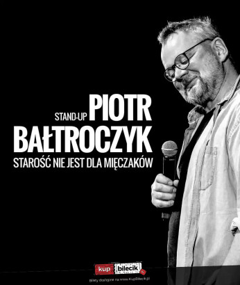 Nowa Sól Wydarzenie Kabaret Piotr Bałtroczyk Stand-up: Starość nie jest dla mięczaków