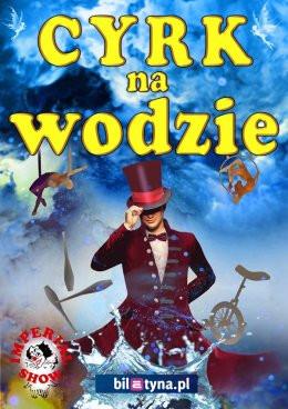 Zielona Góra Wydarzenie Inne wydarzenie Cyrk na wodzie Imperial Show