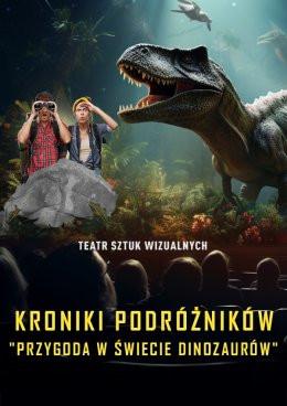 Zielona Góra Wydarzenie Inne wydarzenie Kroniki Podróżników: Przygoda w Świecie Dinozaurów. Spektakl-Widowisko 3D Teatru Sztuk Wizualnych